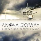 Anova Skyway - A Great And Sudden Change