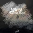 Arcvalx - Night City (Focusing Remix)