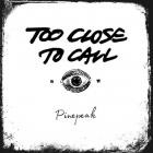 Too Close To Call - Pinepeak