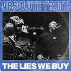 Absolute Truth - The Lies We Buy