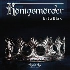 Ertu Blak - Königsmörder