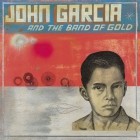 John Garcia - John Garcia And The Band Of Gold