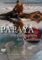 Papaya: Die Liebesgöttin der Kannibalen