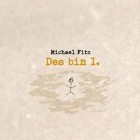 Michael Fitz - Des Bin I