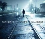 Pat Metheny - What's It All About