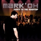 Mark 'Oh - Party To The Rooftop