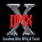 DMX - Greatest Hits With A Twist