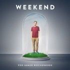 Weekend - Fuer Immer Wochenende