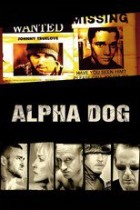 Alpha Dog - Tödliche Freundschaften