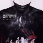We Butter The Bread With Butter - Goldkinder